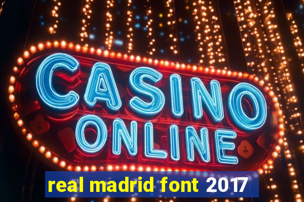 real madrid font 2017